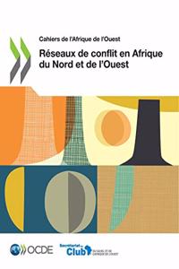 Cahiers de l'Afrique de l'Ouest Réseaux de Conflit En Afrique Du Nord Et de l'Ouest