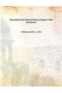 The political and statistical history of Gujarat 1835 [Hardcover]