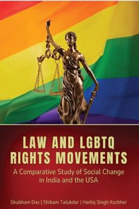 LAW AND LGBTQ RIGHTS MOVEMENTS: A COMPARATIVE STUDY OF SOCIAL CHANGE IN INDIA AND THE USA