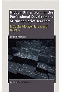 Hidden Dimensions in the Professional Development of Mathematics Teachers: In-Service Education for and with Teachers