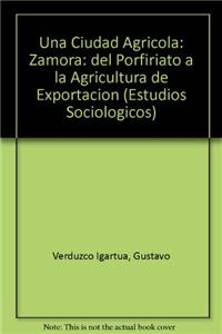 Una Ciudad Agricola: Zamora