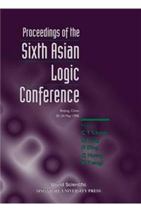 Proceedings of the Sixth Asian Logic Conference