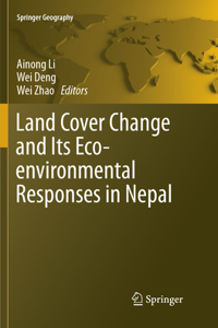 Land Cover Change and Its Eco-Environmental Responses in Nepal