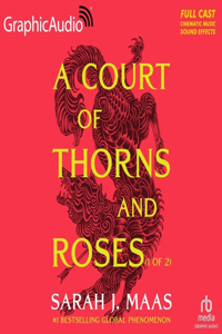 Court of Thorns and Roses (1 of 2) [Dramatized Adaptation]