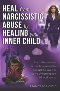 Heal From Narcissistic Abuse by Healing Your Inner Child