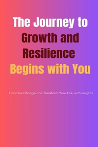 The Journey to Growth and Resilience Begins with You
