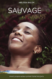 Sauvage & Heureuse