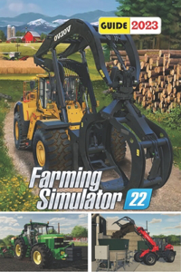 Farming Simulator 22 Latest Guide 2023