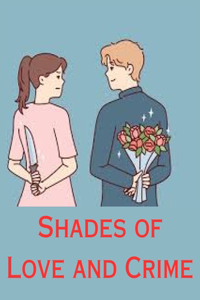 Shades of Love and Crime