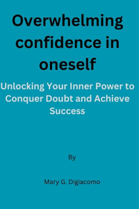 Overwhelming confidence in oneself