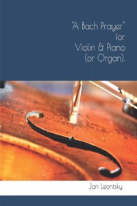 Bach Prayer for Violin & Piano (or Organ).