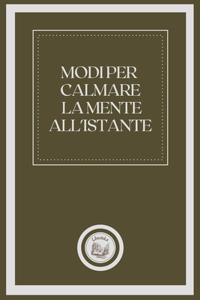 Modi Per Calmare La Mente All'istante
