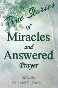 True Stories of Miracles and Answered Prayer