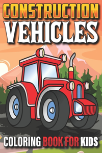 Construction Vehicles Coloring Book For Kids