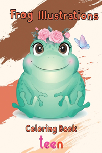 Frog illustrations Coloring Book teen