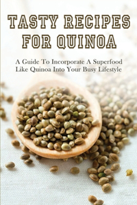 Tasty Recipes For Quinoa