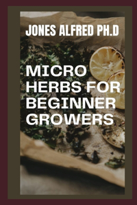 Micro Herbs For Beginner Growers