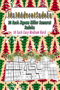 30x30 Advent Sudoku, 30 Each Jigsaw, Killer, Samurai Sudoku, 30 Each Easy Medium Hard