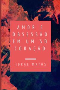 Amor e obsessão em um só coração