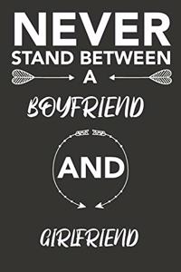 never stand between a Boyfriend and girlfriend