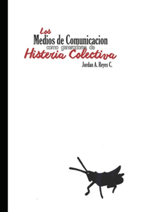 medios de comunicación como generadores de histeria colectiva