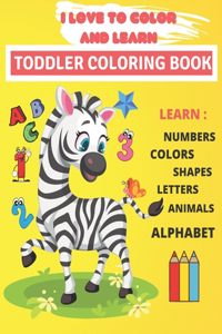 I Love to Color and Learn Toddler Coloring Book