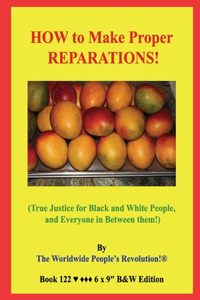 HOW to Make Proper REPARATIONS!