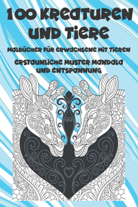 Malbücher für Erwachsene mit Tieren - Erstaunliche Muster Mandala und Entspannung - 100 Kreaturen und Tiere