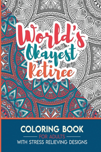 Retiree Adult Coloring Book with Stress Relieving Designs - World's Okayest Retiree