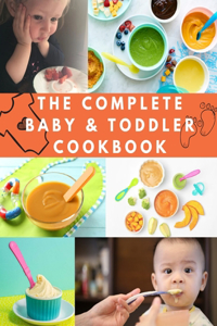 The Complete Baby & Toddler Cookbook: The Best Recipes for Babies and Toddlers for a Healthy Start