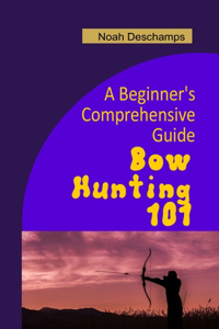 Bow Hunting 101