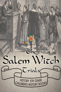 The Salem Witch Trials - History 5th Grade Children's History Books