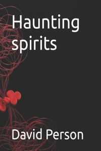 Haunting spirits