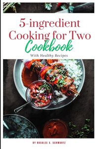 5-ingredient Cooking for Two cookbook 2024