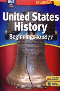 Holt United States History Oklahoma: Student Edition Beginnings to 1877 2007