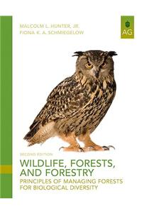 Wildlife, Forests, and Forestry: Principles of Managing Forests for Biological Diversity
