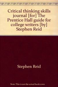 Critical thinking skills journal [for] The Prentice Hall guide for college writers [by] Stephen Reid