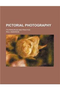 Pictorial Photography; Its Principles and Practice