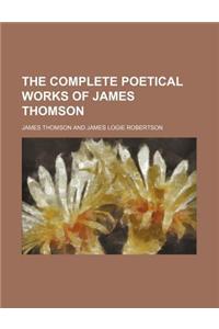 The Complete Poetical Works of James Thomson