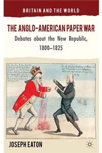 The Anglo-American Paper War