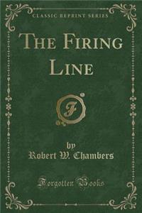 The Firing Line (Classic Reprint)