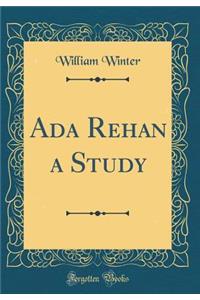 Ada Rehan a Study (Classic Reprint)