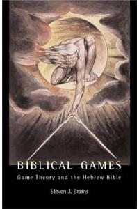 Biblical Games: Game Theory and the Hebrew Bible