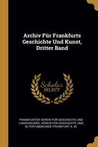 Archiv Für Frankfurts Geschichte Und Kunst, Dritter Band