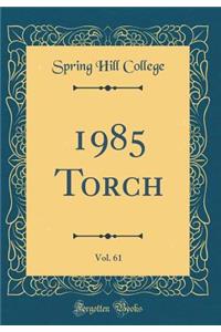 1985 Torch, Vol. 61 (Classic Reprint)