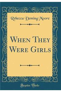 When They Were Girls (Classic Reprint)