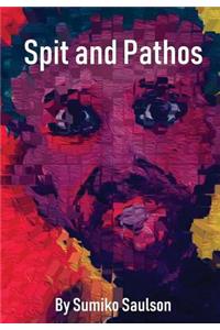Spit and Pathos