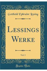 Lessings Werke, Vol. 3 (Classic Reprint)