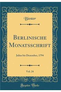 Berlinische Monatsschrift, Vol. 24: Julius Bis Dezember, 1794 (Classic Reprint)