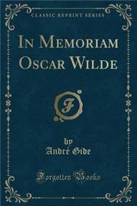 In Memoriam Oscar Wilde (Classic Reprint)